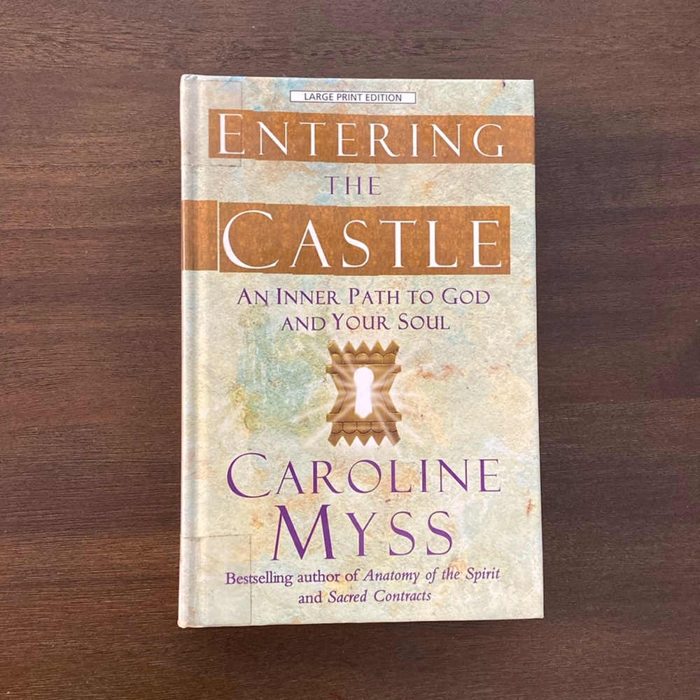 Entering the Castle: An Inner Path to God and Your Soul by Caroline Myss